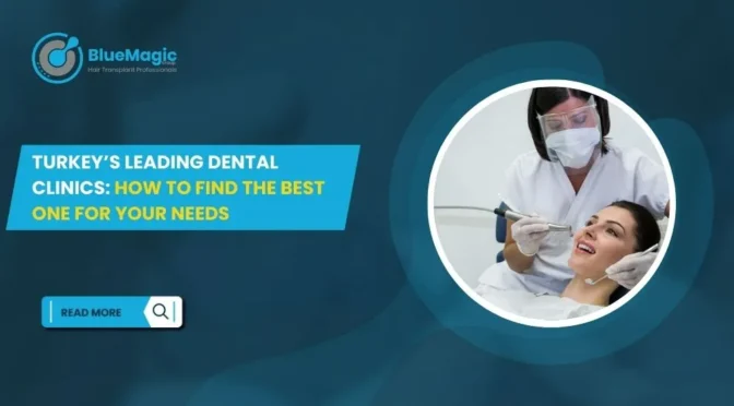 BlueMagic Clinic banner promoting Turkey's leading dental clinics, featuring a dentist performing a procedure and text reading 'How to Find the Best One for Your Needs.