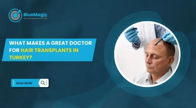 Doctor for Hair Transplants in Turkey